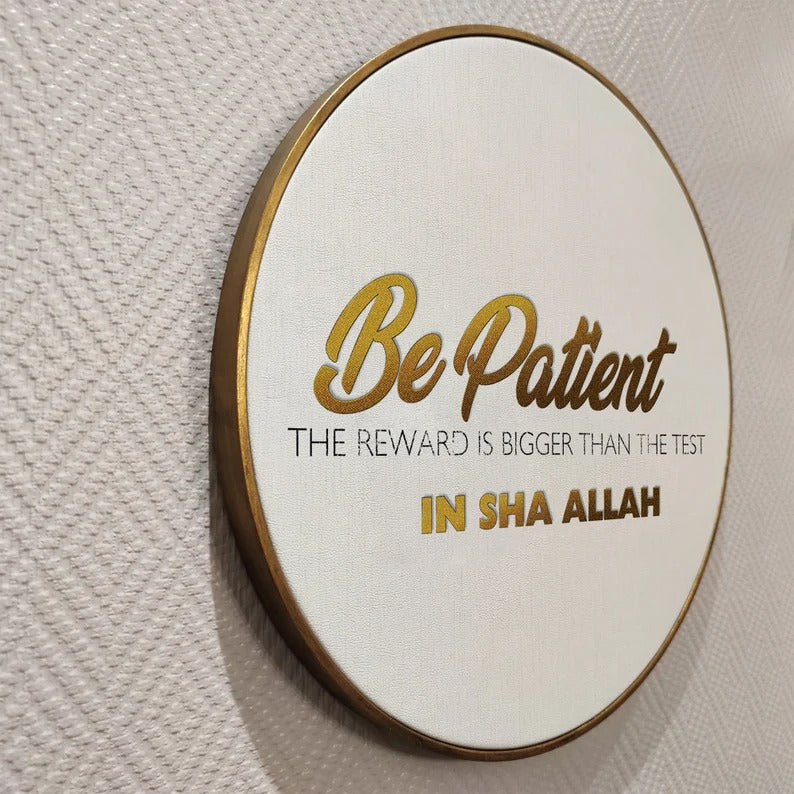 Islamic Quote Wall Art, Be Patient Reward Bigger IQ0003